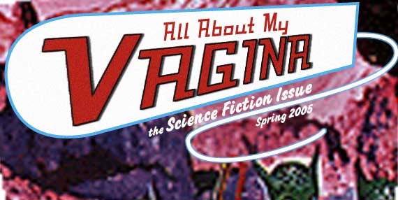 Sci-Fi and Fantasy! (Spring 2005 at All About My Vagina)